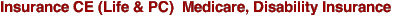 Insurance CE (Life & PC)  Medicare, Disability Insurance