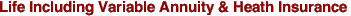 Life Including Variable Annuity & Heath Insurance