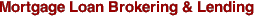 Mortgage Loan Brokering & Lending