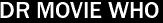 DR MOVIE WHO