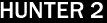 HUNTER 2