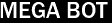 MEGA BOT