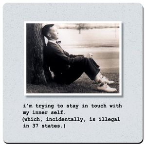 Mikwright Coasters - i'm trying to stay in touch with my inner self. (which, incidentally, is illegal in 37 states.)