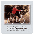 Mikwright Coasters - it was the period between fifth and sixth grade when she got her first cycle.