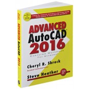 Advanced AutoCAD 2016 Exercise Workbook 9780831135195 