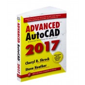 Advanced AutoCAD 2017 Exercise Workbook 9780831136031