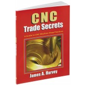 CNC Trade Secrets A Guide to CNC Machine Shop Practices 9780831135027