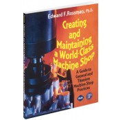 Creating and Maintaining a World Class Machine Shop 9780831132996