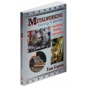 Metalworking Doing It Better Machining, Welding, Fabricating 9780831134761