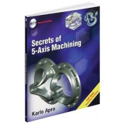 Secrets of 5-Axis Machining Textbook Karlo Apro 9780831133757	 