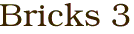 Bricks 3