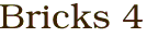 Bricks 4