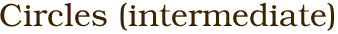 Circles (intermediate)