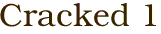 Cracked 1