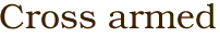 Cross armed