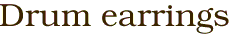 Drum earrings