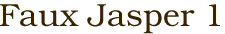 Faux Jasper 1