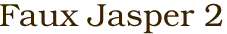 Faux Jasper 2