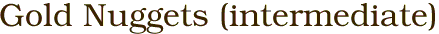 Gold Nuggets (intermediate)