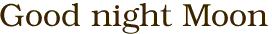 Good night Moon