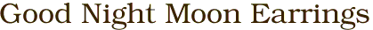 Good Night Moon Earrings