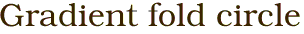 Gradient fold circle