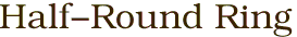 Half-Round Ring