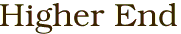 Higher End