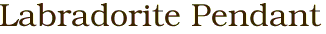 Labradorite Pendant