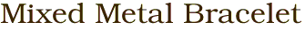 Mixed Metal Bracelet