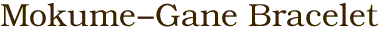 Mokume-Gane Bracelet