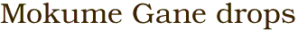 Mokume Gane drops