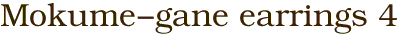 Mokume-gane earrings 4