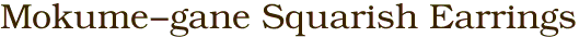 Mokume-gane Squarish Earrings