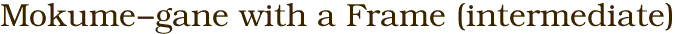 Mokume-gane with a Frame (intermediate)