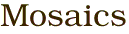 Mosaics