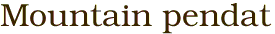 Mountain pendat