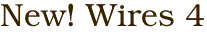 New! Wires 4