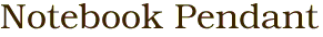 Notebook Pendant