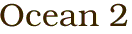 Ocean 2