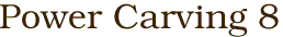 Power Carving 8