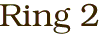 Ring 2