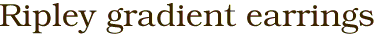 Ripley gradient earrings