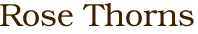 Rose Thorns