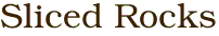Sliced Rocks