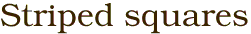 Striped squares