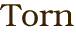Torn