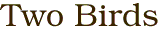 Two Birds