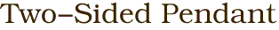 Two-Sided Pendant