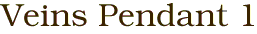 Veins Pendant 1